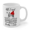 Book Lovers Mug, All I Need is Books & Cats Mug